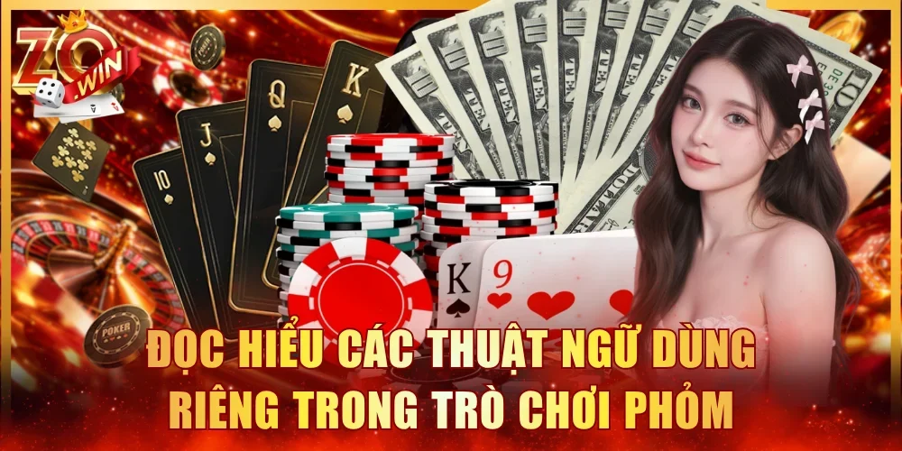 Đọc hiểu các thuật ngữ dùng riêng trong trò chơi Phỏm