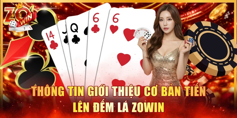 Thông tin giới thiệu cơ bản Tiến Lên Đếm Lá ZOWIN